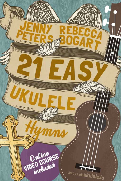 21 Easy Ukulele Hymns  - Online Course Included - Jenny Peters / Rebec - Aloha City Ukes